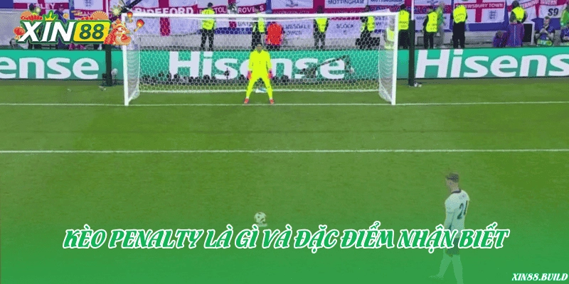 Kèo penalty là gì và đặc điểm nhận biết