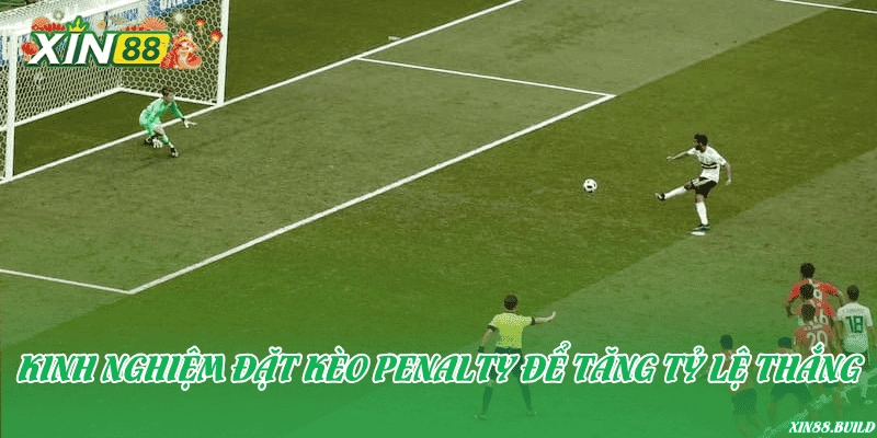 Kinh nghiệm đặt kèo penalty để tăng tỷ lệ thắng