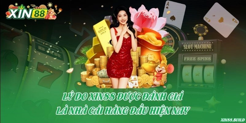 Vì sao nhà cái Xin88 được đánh giá là tốt nhất hiện nay