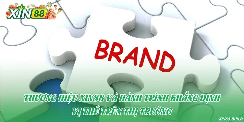 Thương hiệu Xin88 và hành trình khẳng định vị thế trên thị trường