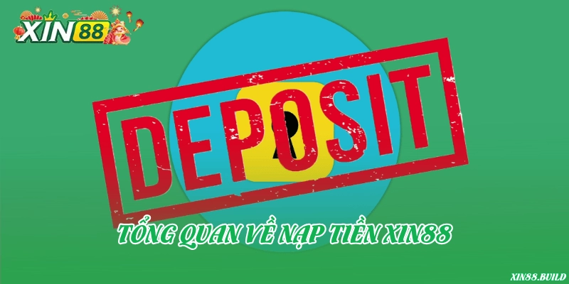 Tìm hiểu về phương thứcc nạp tiền Xin88