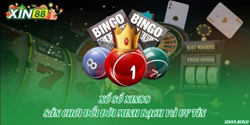 Xổ số Xin88 – Sân chơi đổi đời minh bạch và uy tín
